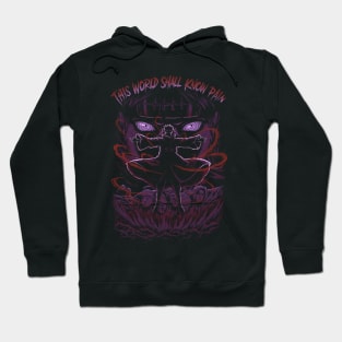 This World Shall Know Pain Hoodie
